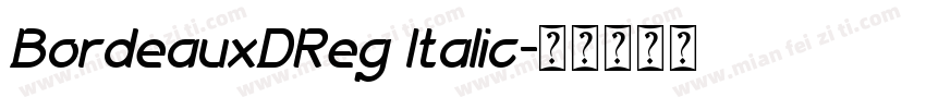 BordeauxDReg Italic字体转换